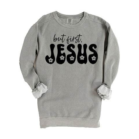 But First Jesus Flowers | Garment Dyed Sweatshirt