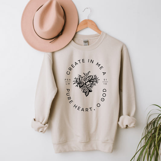 Create In Me A Pure Heart | Sweatshirt