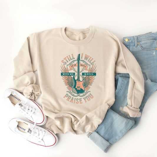 Still I Will Praise You | Sweatshirt