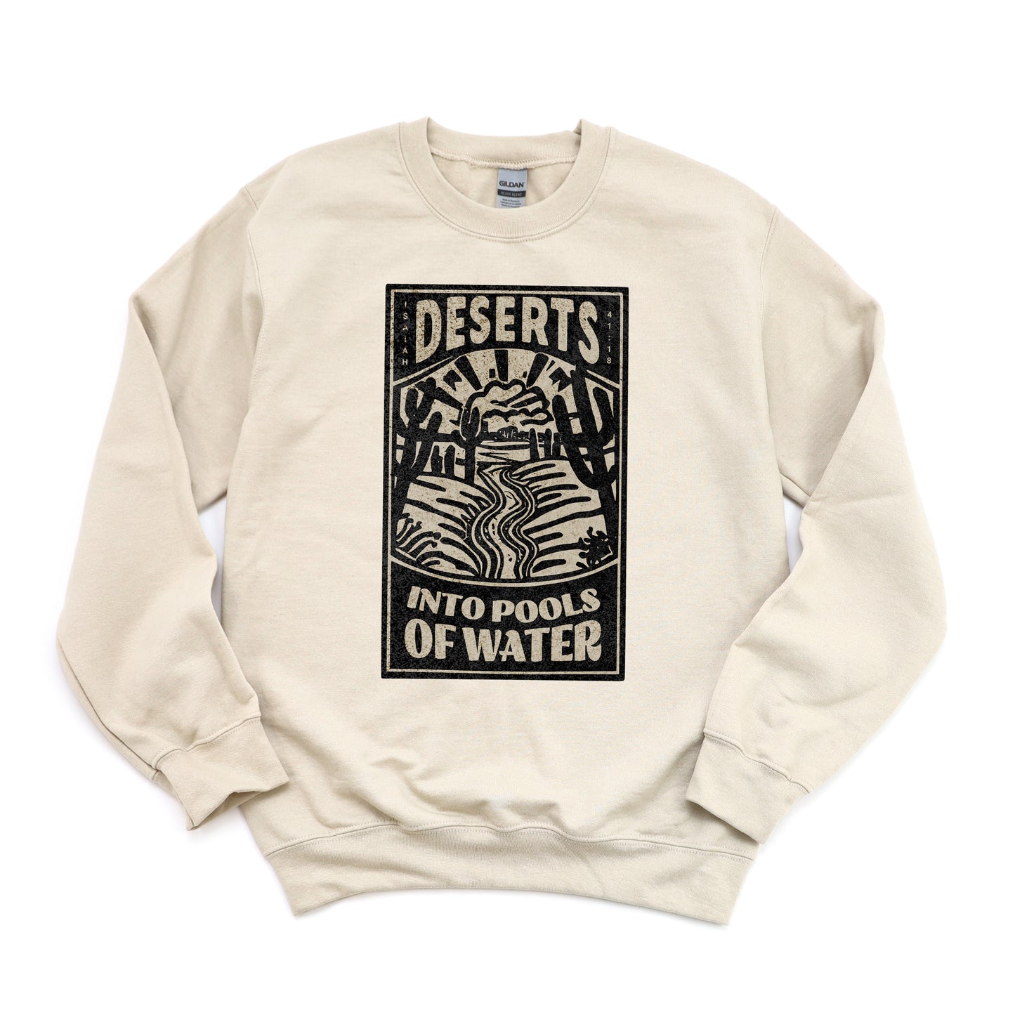 Deserts into Pools of Water | Graphic Sweatshirt