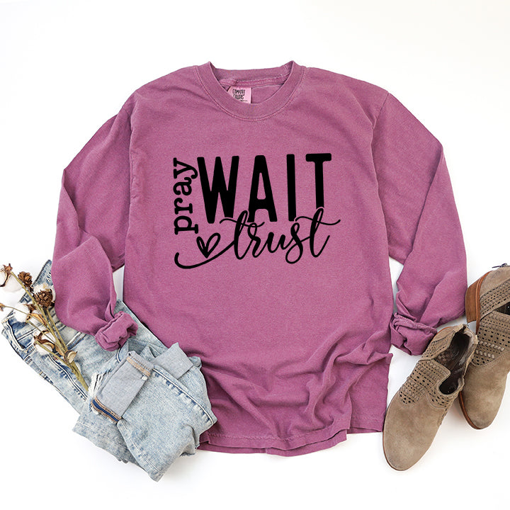 Pray Wait Trust Cursive | Garment Dyed Long Sleeve