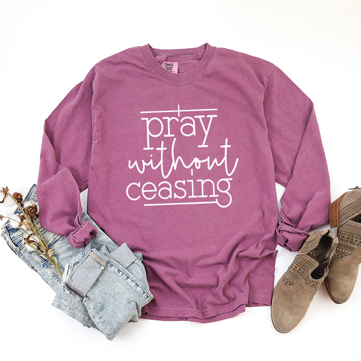 I Pray Without Ceasing | Garment Dyed Long Sleeve