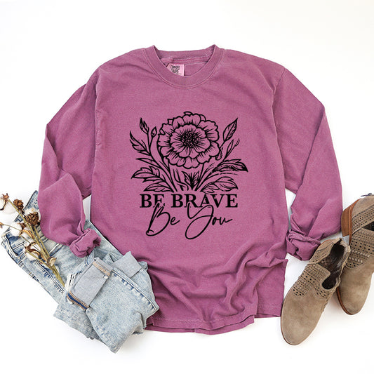 Be Brave Be You | Garment Dyed Long Sleeve