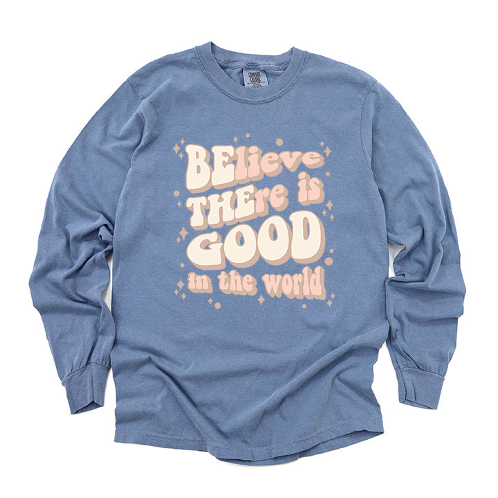 Be The Good In The World | Garment Dyed Long Sleeve