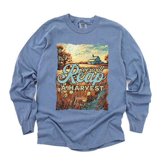 We Will Reap A Harvest | Garment Dyed Long Sleeve