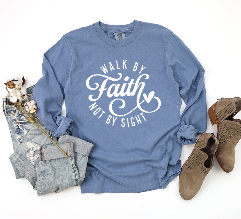 Walk By Faith Not By Sight | Garment Dyed Long Sleeve