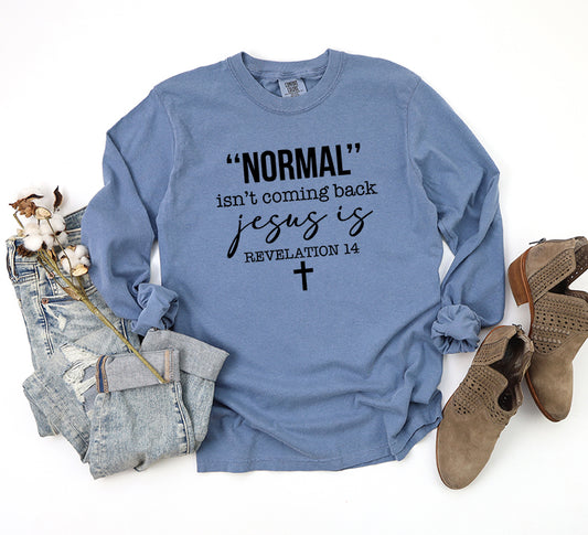 Normal Isn't Coming Back Jesus Is | Garment Dyed Long Sleeve