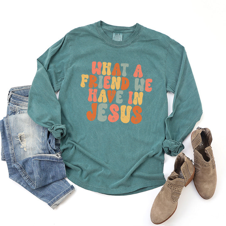 What A Friend We Have In Jesus Colorful | Garment Dyed Long Sleeve