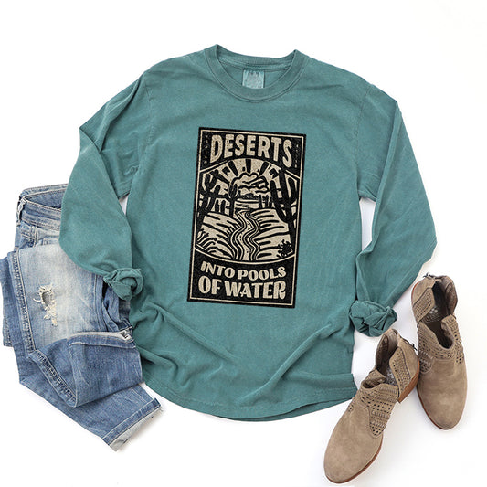 Deserts Into Pools Of Water | Garment Dyed Long Sleeve