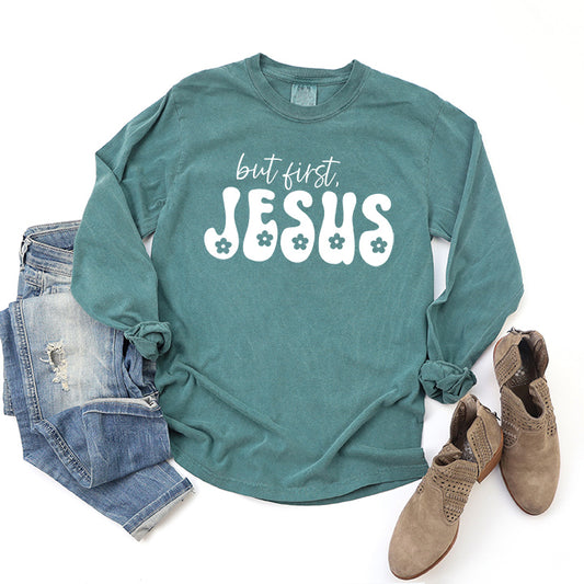 But First Jesus Flowers | Garment Dyed Long Sleeve