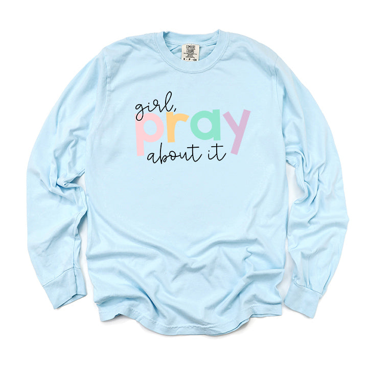 Girl Pray About It Colorful | Garment Dyed Long Sleeve