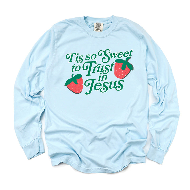 Tis So Sweet To Trust In Jesus | Garment Dyed Long Sleeve