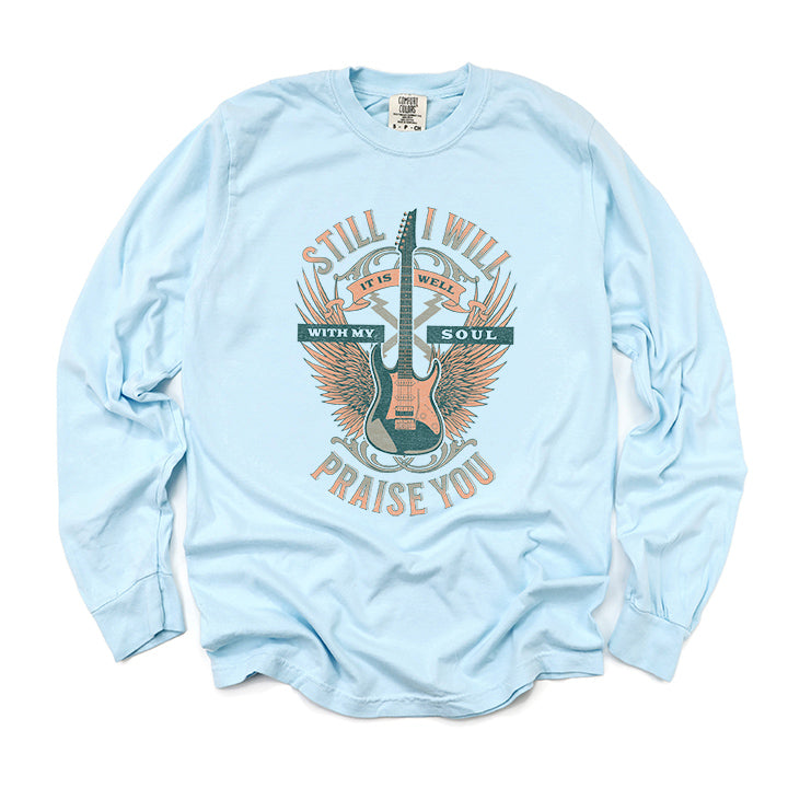 Still I Will Praise You | Garment Dyed Long Sleeve