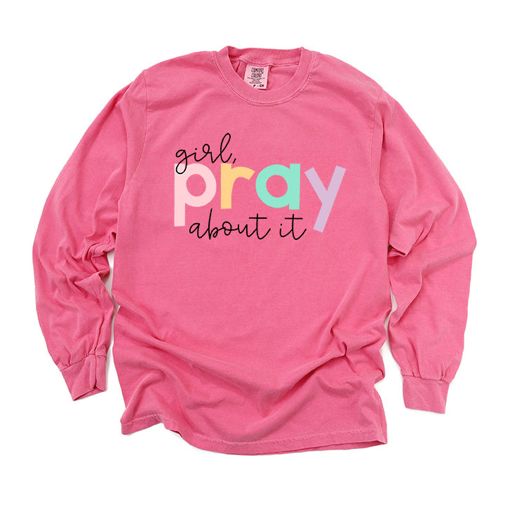 Girl Pray About It Colorful | Garment Dyed Long Sleeve