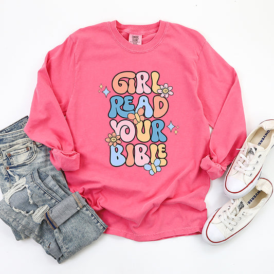 Girl Read Your Bible | Garment Dyed Long Sleeve