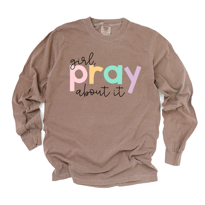 Girl Pray About It Colorful | Garment Dyed Long Sleeve