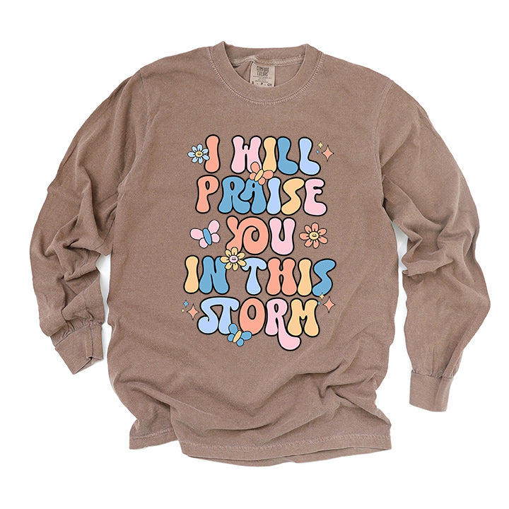 Praise You In The Storm | Garment Dyed Long Sleeve