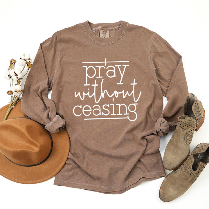 I Pray Without Ceasing | Garment Dyed Long Sleeve