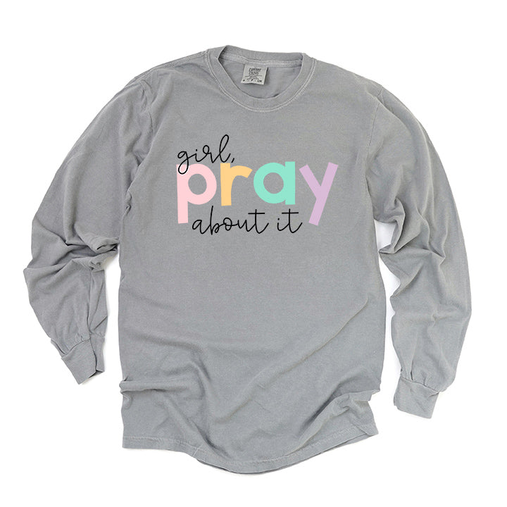 Girl Pray About It Colorful | Garment Dyed Long Sleeve