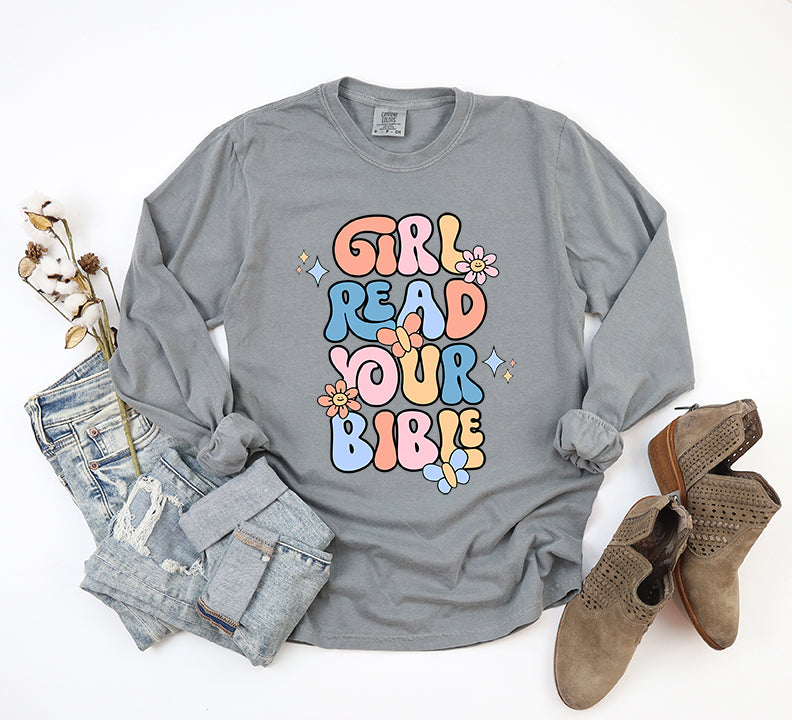 Girl Read Your Bible | Garment Dyed Long Sleeve