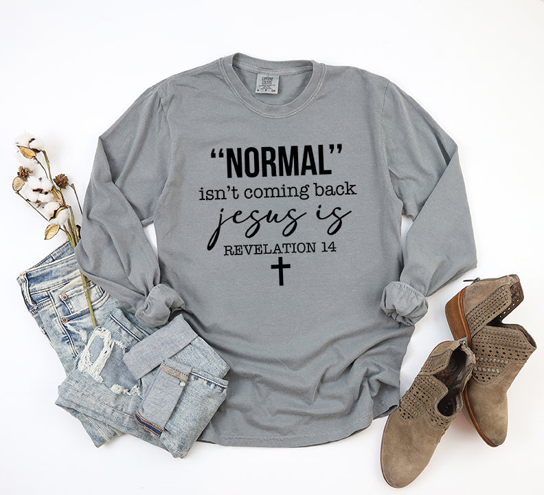 Normal Isn't Coming Back Jesus Is | Garment Dyed Long Sleeve