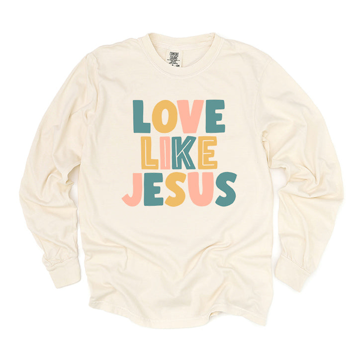 Love Like Jesus Colorful | Garment Dyed Long Sleeve