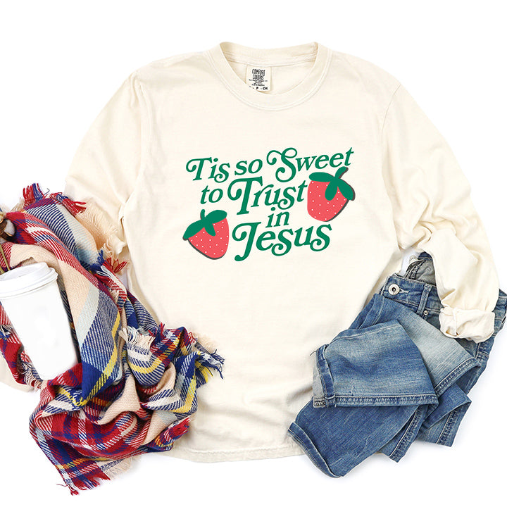 Tis So Sweet To Trust In Jesus | Garment Dyed Long Sleeve