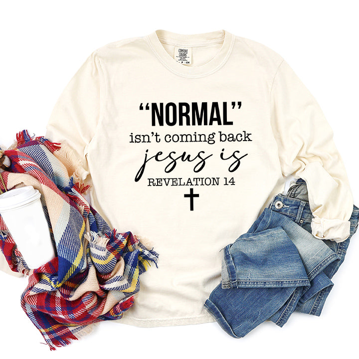 Normal Isn't Coming Back Jesus Is | Garment Dyed Long Sleeve