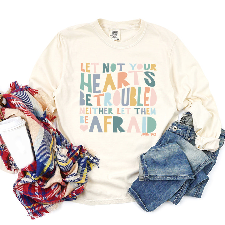 Let Not Your Hearts Be Troubled | Garment Dyed Long Sleeve