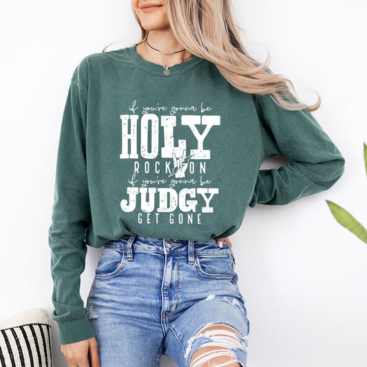 If You're Gonna Be Holy | Garment Dyed Long Sleeve