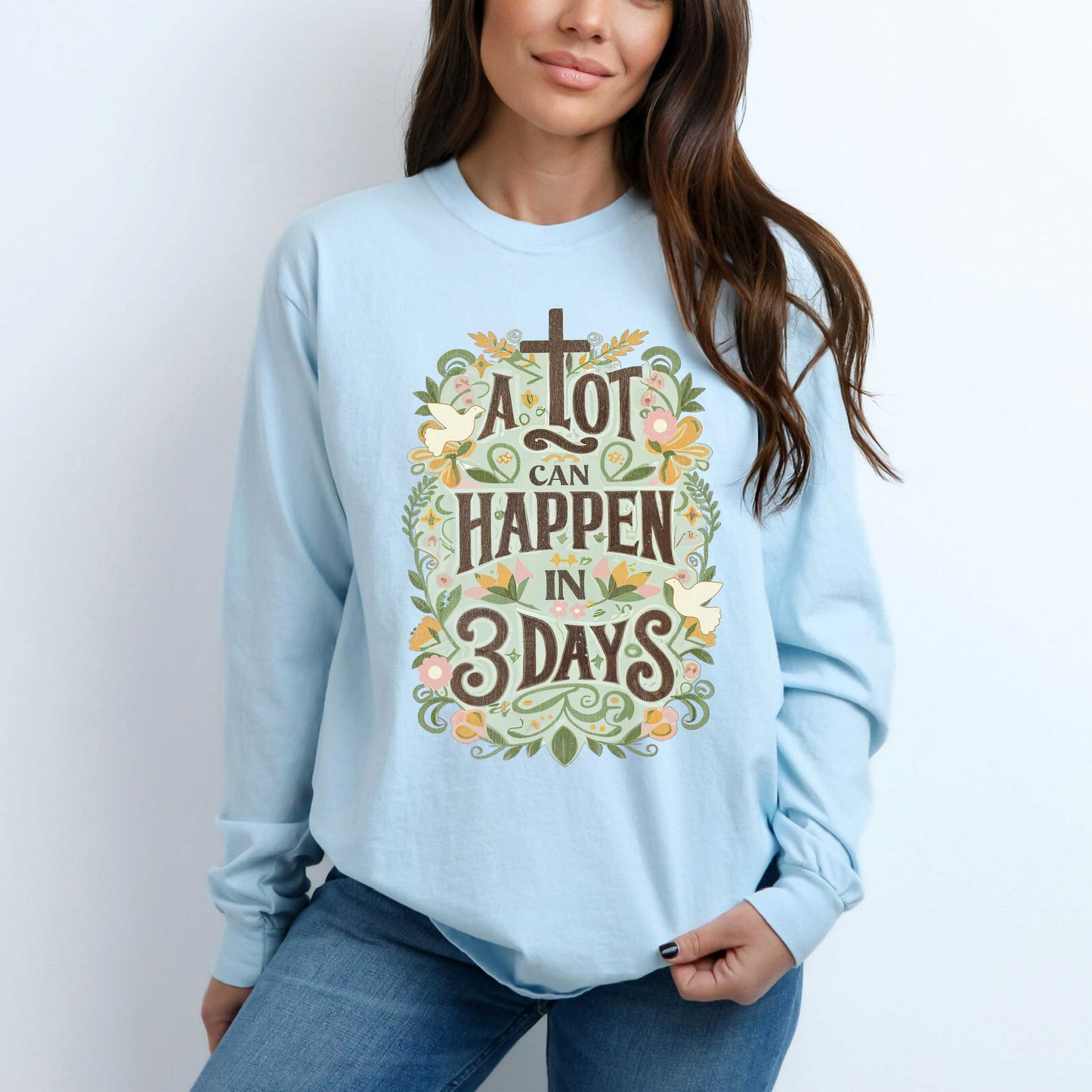 A Lot Can Happen In 3 Days Floral | Garment Dyed Long Sleeve