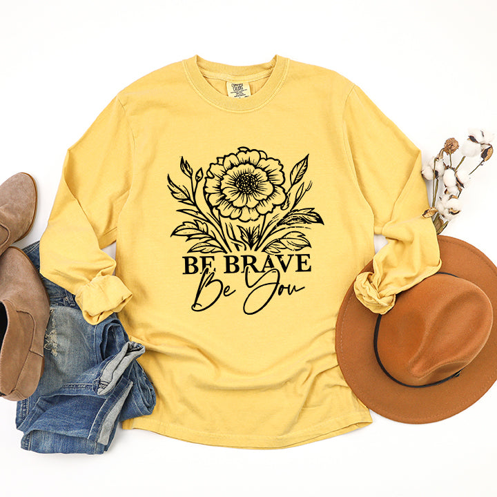 Be Brave Be You | Garment Dyed Long Sleeve