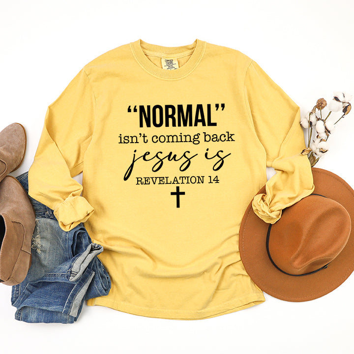 Normal Isn't Coming Back Jesus Is | Garment Dyed Long Sleeve