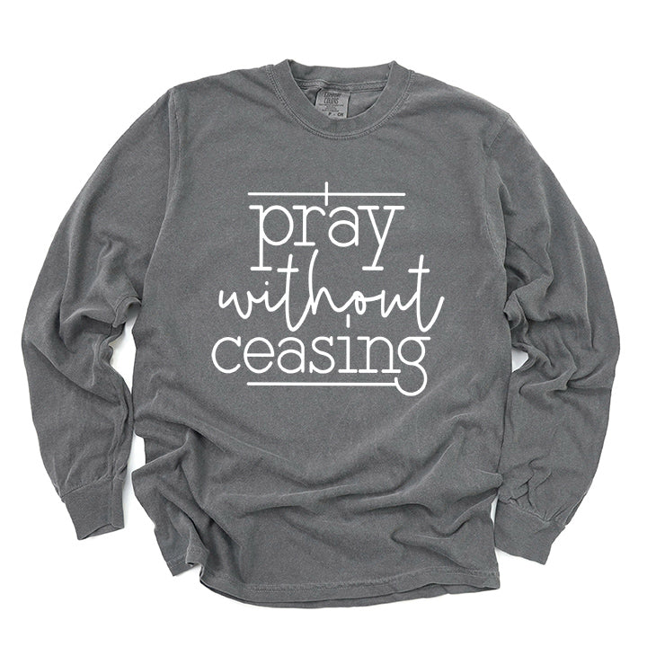 I Pray Without Ceasing | Garment Dyed Long Sleeve