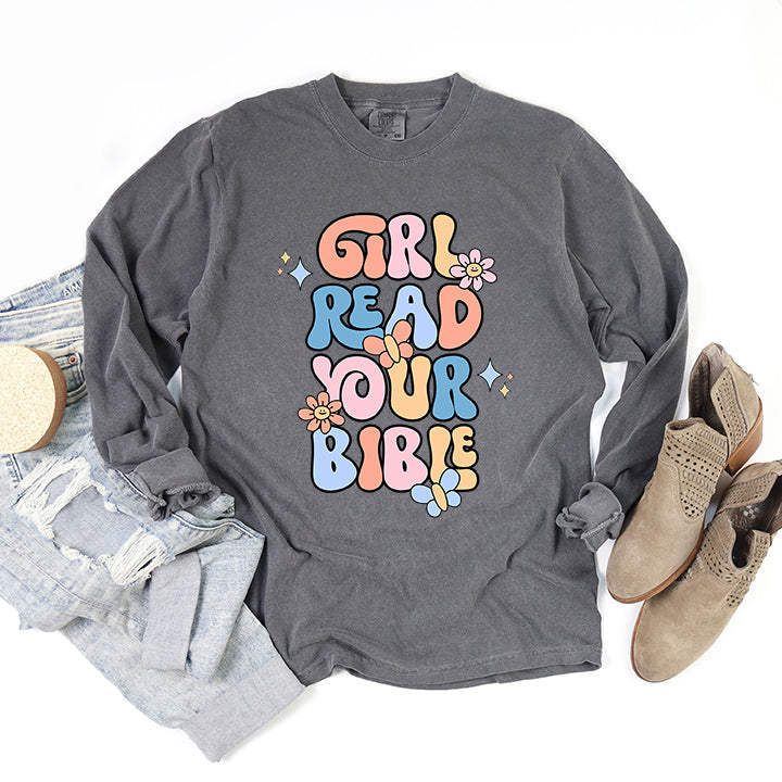 Girl Read Your Bible | Garment Dyed Long Sleeve