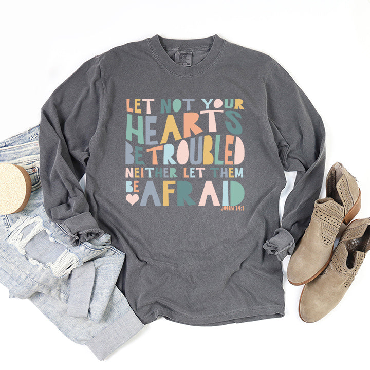 Let Not Your Hearts Be Troubled | Garment Dyed Long Sleeve