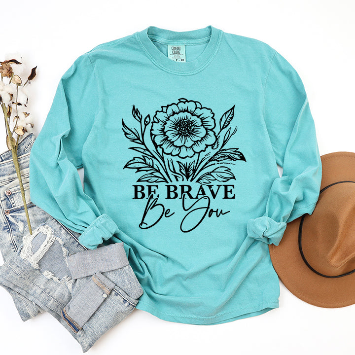 Be Brave Be You | Garment Dyed Long Sleeve