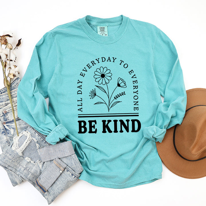 Be Kind All Day Every Day | Garment Dyed Long Sleeve