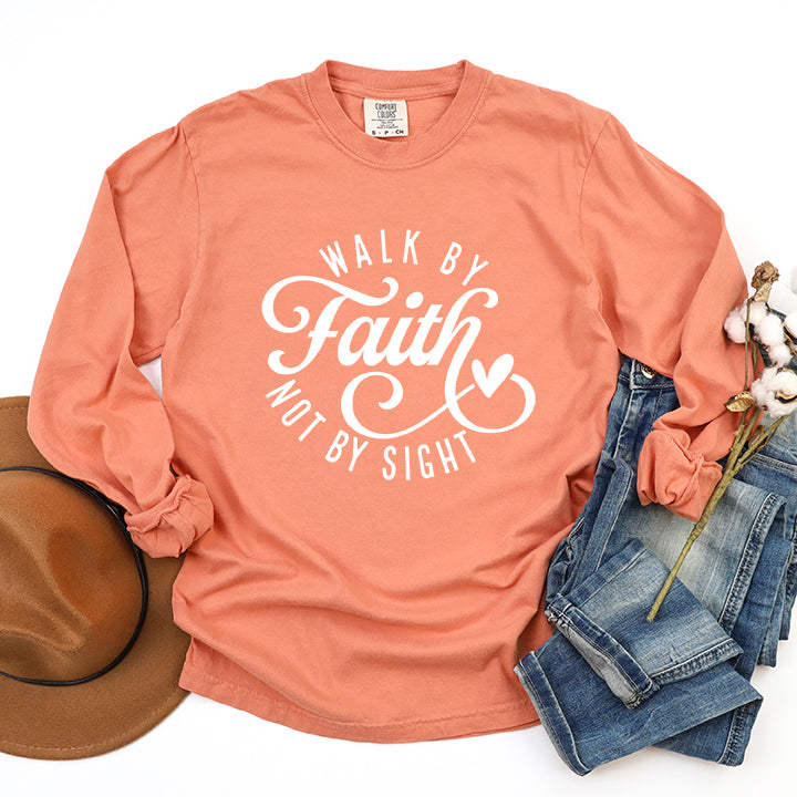 Walk By Faith Not By Sight | Garment Dyed Long Sleeve