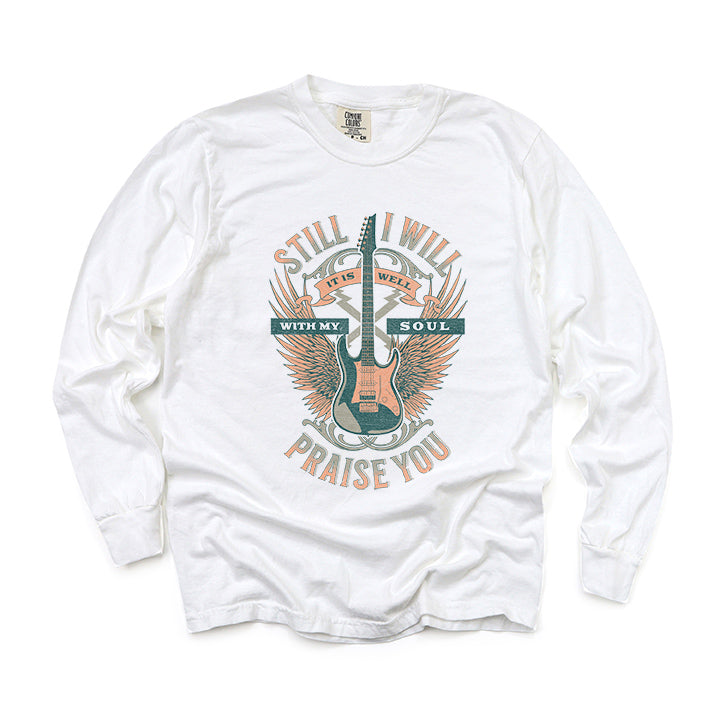 Still I Will Praise You | Garment Dyed Long Sleeve