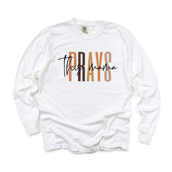 This Mama Prays Cursive | Garment Dyed Long Sleeve