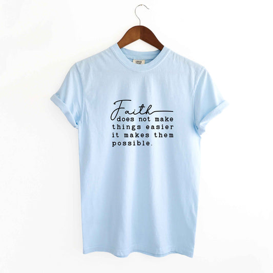 Faith Makes It Possible | Garment Dyed Tee