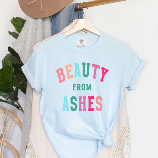 Beauty From Ashes Colorful | Garment Dyed Tee