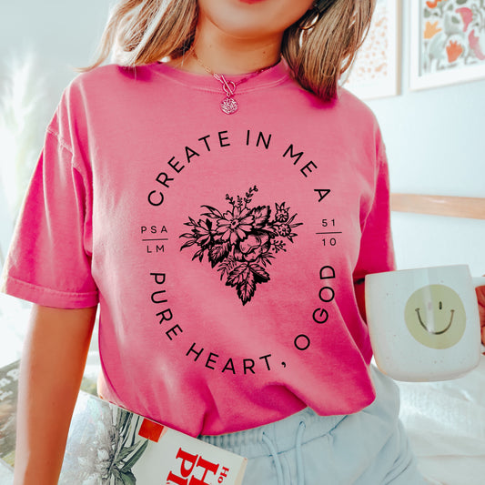 Create In Me A Pure Heart | Garment Dyed Tee