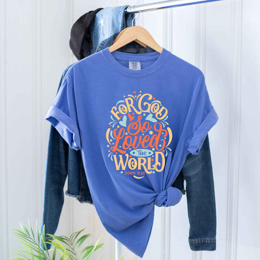 For God So Loved The World Colorful | Garment Dyed Tee