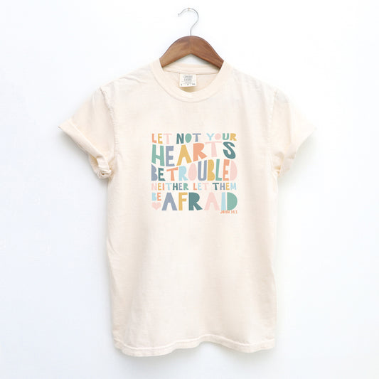 Let Not Your Hearts Be Troubled | Garment Dyed Tee