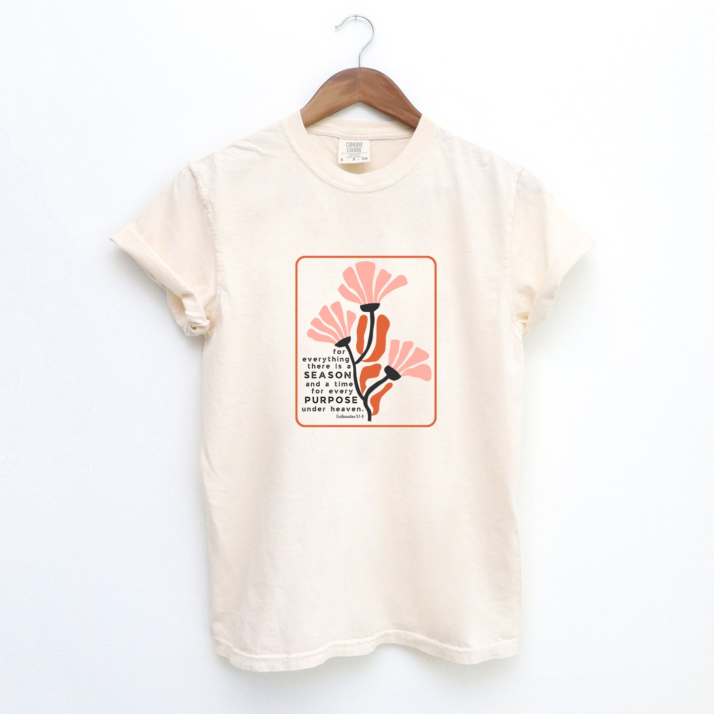 There Is A Season Flowers | Garment Dyed Tee