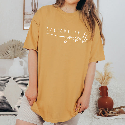 Believe In Yourself Cursive | Garment Dyed Tee