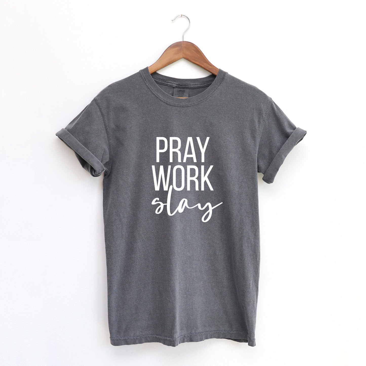 Pray Work Slay | Garment Dyed Tee