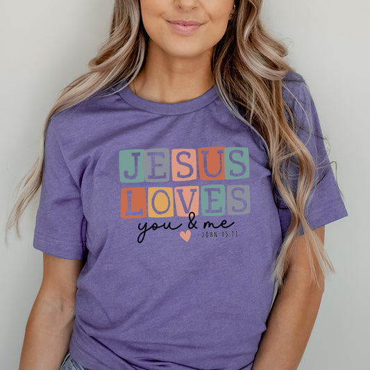 Jesus Loves You And Me| Short Sleeve Crew Neck